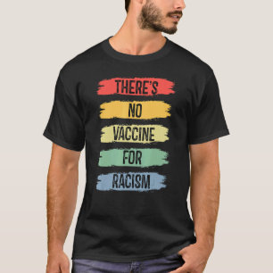 Es gibt keinen Impfstoff gegen Rassismus Vintage R T-Shirt