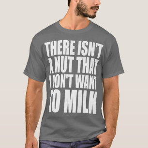 Es gibt keinen Mund, den ich nicht zum Milchwitz W T-Shirt