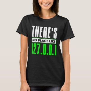 Es gibt keinen Ort wie 127 0 0 1 Netzwerkadministr T-Shirt