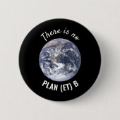 Es gibt keinen Plan (et) B, Klimawandel Button (Vorderseite)