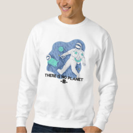 Es gibt keinen Planet B - Earth Day (Sketchy Textu Sweatshirt
