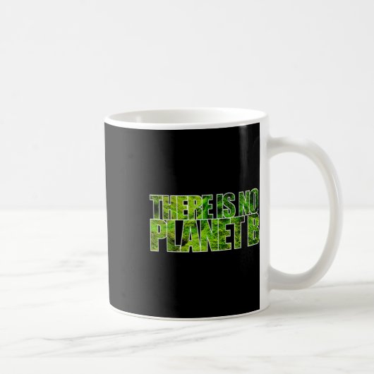 Es gibt keinen Planet B T Shirt Klimaschutz Kaffeetasse (Rechts)