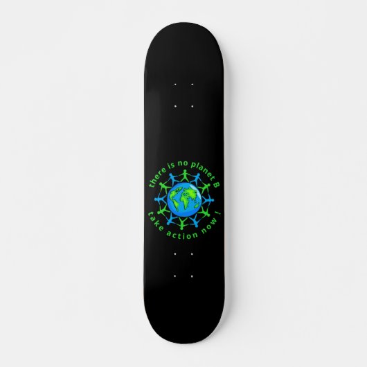 ES GIBT KEINEN PLANET B, TUN SIE JETZT! SKATEBOARD (Vorne)