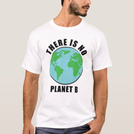 Es gibt keinen Planeten B - Aktivismus T-Shirt