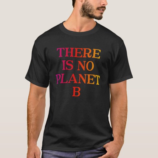 Es gibt keinen Planeten-B-Cooleren Umweltaktiviste T-Shirt (Vorderseite)