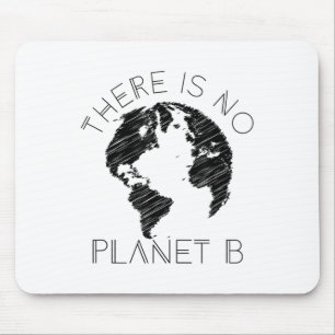 Es gibt keinen Planeten B der Welt gegen die globa Mousepad