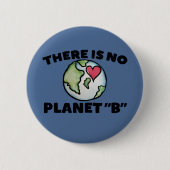 Es gibt keinen Planeten "B" Earth Day Button (Vorderseite)