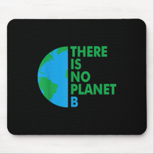 Es gibt keinen Planeten-B-Erd-Tag-Umweltstandort Mousepad