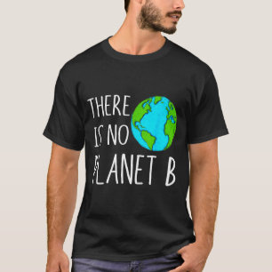 Es gibt keinen Planeten B - Globale Erwärmung T-Shirt