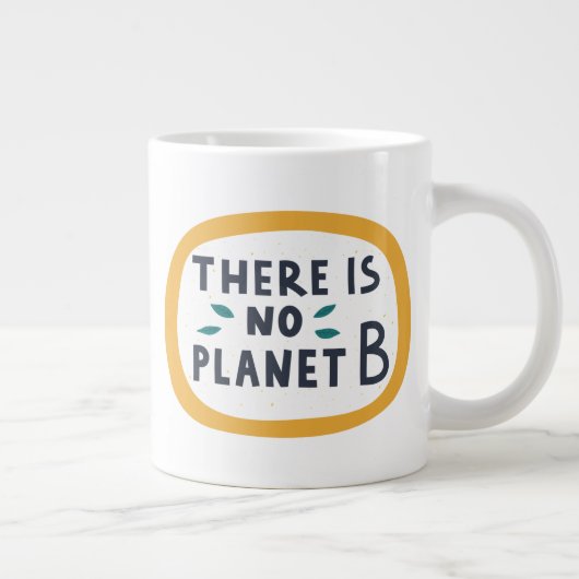 Es gibt keinen Planeten B Jumbo-Tasse (Rechts)