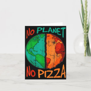 Es gibt keinen Planeten B Keine Pizza Earth Day Gl Karte