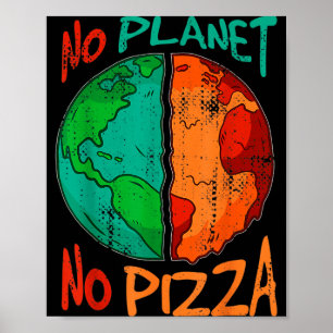 Es gibt keinen Planeten B Keine Pizza Earth Day Gl Poster