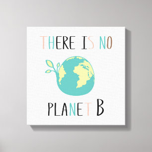 Es gibt keinen Planeten B Leinwanddruck