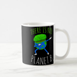 Es gibt keinen Planeten B Lustiger Earth Day 2022 Kaffeetasse