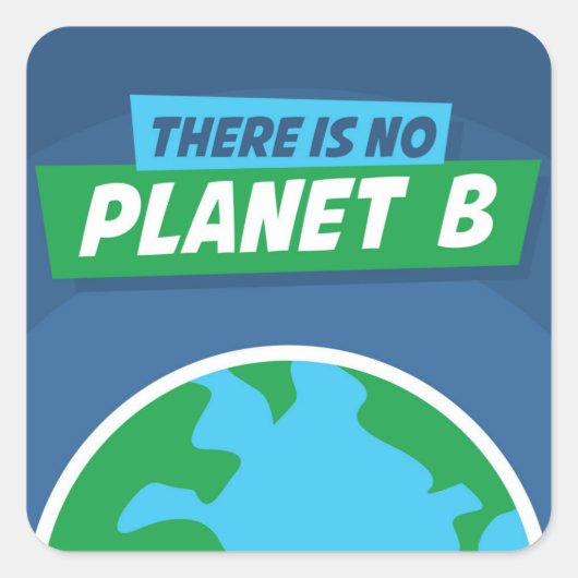 Es gibt keinen Planeten B Quadratischer Aufkleber (Vorderseite)