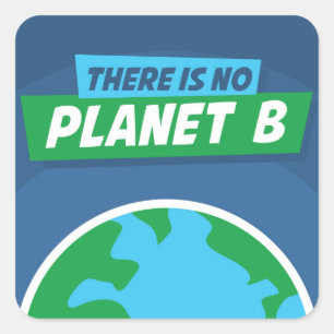 Es gibt keinen Planeten B Quadratischer Aufkleber