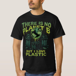 Es gibt keinen Planeten B, Sarkastisches Umweltbew T-Shirt
