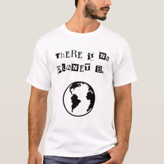 "Es gibt keinen Planeten B." Schwarzer und weißer  T-Shirt