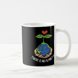 Es gibt keinen Planeten-B-Shirt-Erde-Tag-Öko-Ha Kaffeetasse