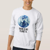 Es gibt keinen Planeten B Sweatshirt (Vorderseite)