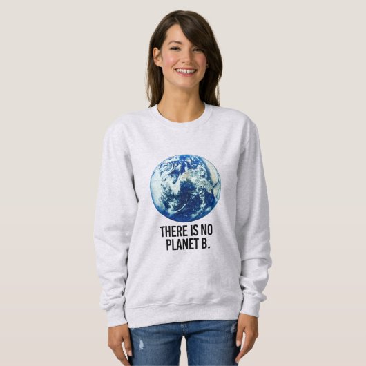 Es gibt keinen Planeten B Sweatshirt (Vorne ganz)