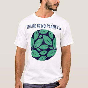 Es gibt keinen Planeten B T-Shirt