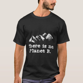 Es gibt keinen Planeten B T-Shirt