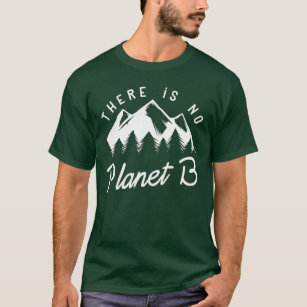 Es gibt keinen Planeten B T-Shirt