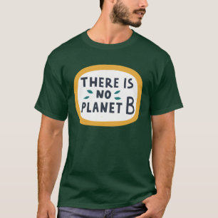 Es gibt keinen Planeten B T-Shirt