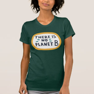 Es gibt keinen Planeten B T-Shirt