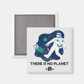 Es gibt keinen Planeten-B-Tag - Erde Magnet (Vorderseite/Rückseite)