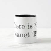 Es gibt keinen Planeten "B" Tasse (Zentrum)