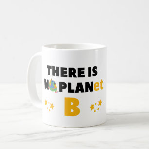 ES GIBT KEINEN PLANETEN B - UMWELT-AKTIVIST KAFFEETASSE