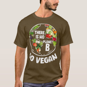 Es gibt keinen Planeten B Veganes Gemüse T-Shirt
