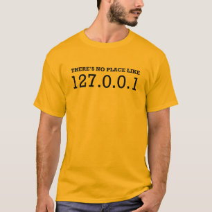 Es gibt keinen Platz wie 127.0.0.1 T-Shirt