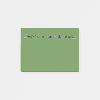 Es gibt keinen Platz wie Arbeit Post-it Klebezettel