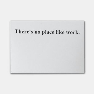 Es gibt keinen Platz wie Arbeit Post-it Klebezettel