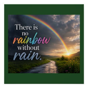 Es gibt keinen Regenbogen ohne Regen Poster