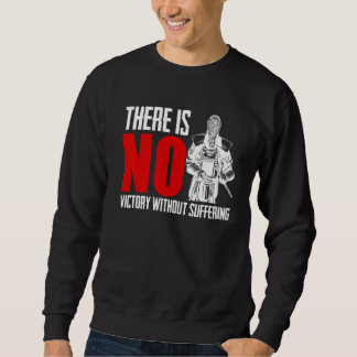 Es gibt keinen Sieg, ohne Schwertkampf zu erleiden Sweatshirt