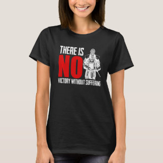 Es gibt keinen Sieg, ohne Schwertkampf zu erleiden T-Shirt
