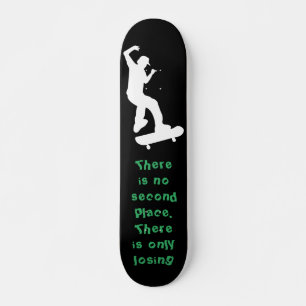 Es gibt keinen zweiten Platz. Es gibt nur Verliere Skateboard