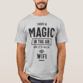 Es gibt Magie in der Luft und es heißt Wifi T-Shirt (Vorderseite)