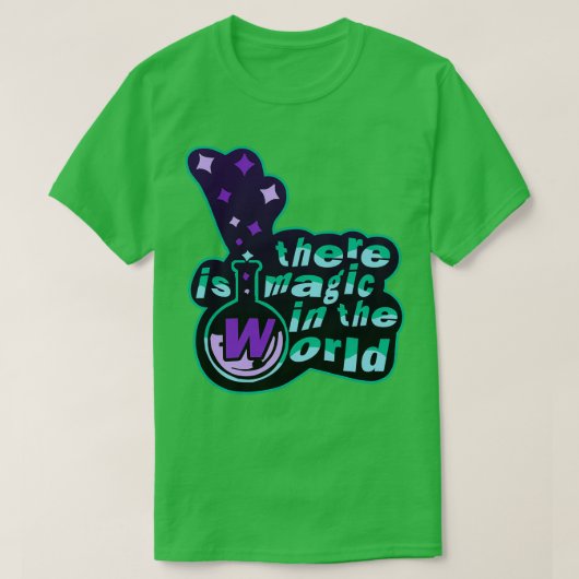 Es gibt Magie in der Welt T-Shirt (Design vorne)