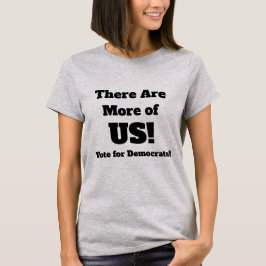 Es gibt mehr Stimmen von uns für Demokraten T-Shirt