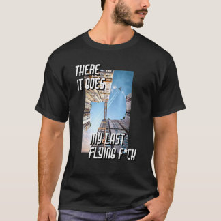 Es gibt meine letzte flatternde Sarcastic Grafik a T-Shirt