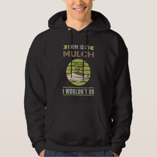 Es gibt nicht Mulch Landscaping Landscaper Funny Hoodie