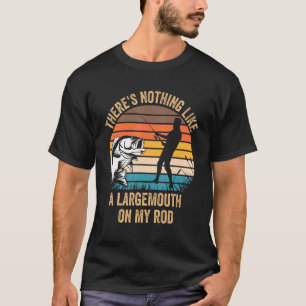 Es gibt nichts Ähnliches wie einen Largemouth auf  T-Shirt
