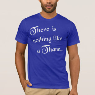 Es gibt nichts wie ein Thane (weiß) T-Shirt