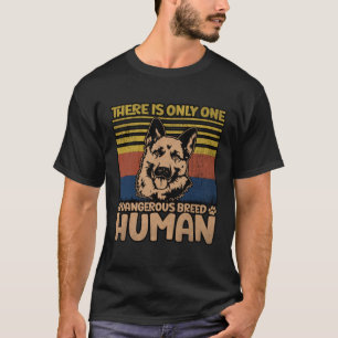 Es gibt nur eine gefährliche Rasse Deutscher Schäf T-Shirt