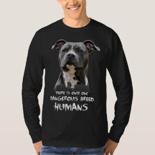 Es gibt nur einen gefährlichen Rasse-Mensch Pitbul T-Shirt